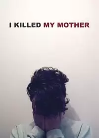 I Killed My Mother Poster