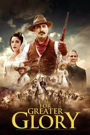 For Greater Glory: The True Story of Cristiada Poster