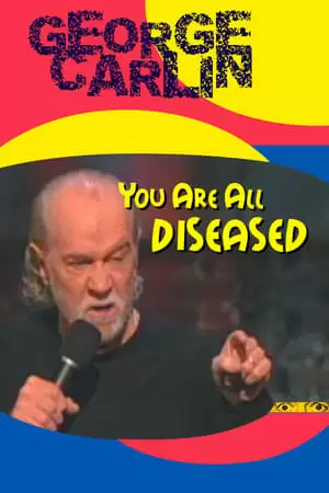 George Carlin: You Are All Diseased Poster