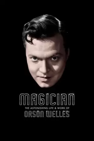 Magician: The Astonishing Life and Work of Orson Welles Poster