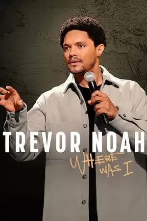 Trevor Noah: Where Was I Poster